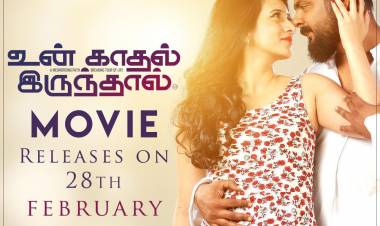 Much awaited UnkadhalIrunthal‬ releases on 28th February 2020 in cinemas near you