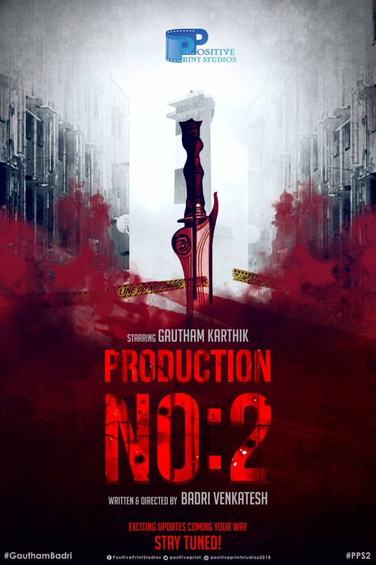 Positive Print Studios LLP “Production No.2”, Gautham Karthik-Badri Venkatesh film 