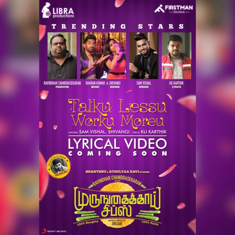 Official lyrical video From  @LIBRAProduc  #RavinderChandrasekhar ‘s #MurungakkaiChips  #Talkulessuworkmoreu coming Near 