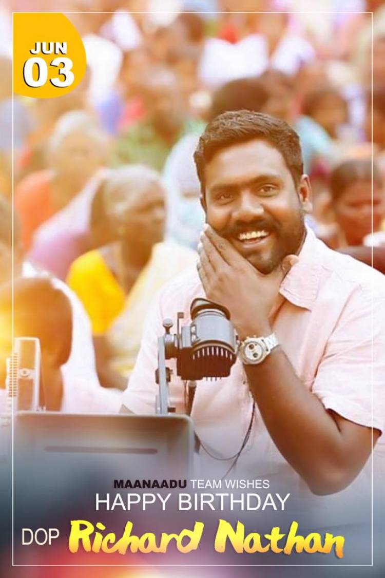 #Maanaadu team wishes DOP @Richardmnathan Happy Birthday.