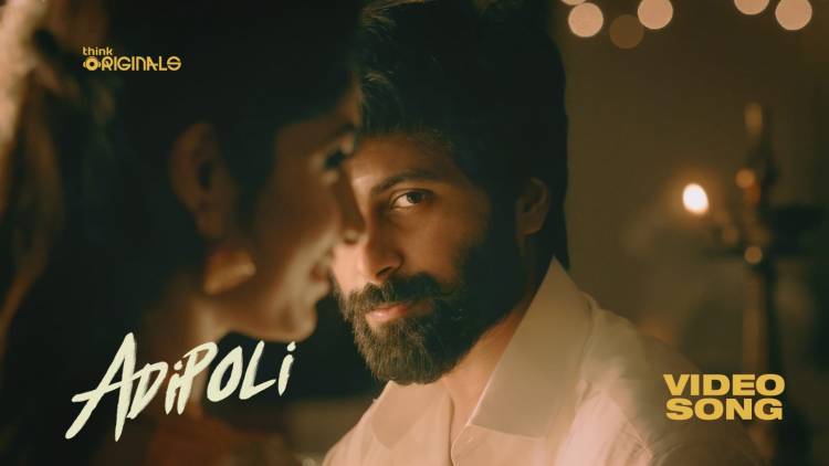 THINK ORIGINALS PRESENTS “ADIPOLI” SONG STARRING ASHWIN KUMAR LAKSHMIKANTHAN & “DIA” FAME KUSHEE RAVI