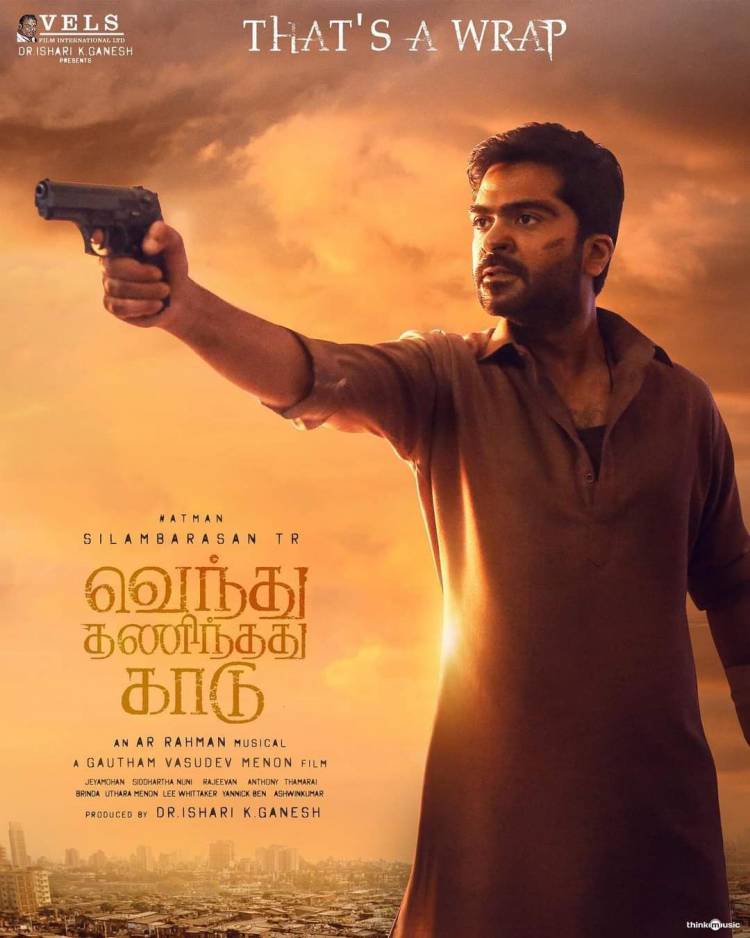 Vels Films International Dr. Ishari K Ganesh presents Silambarasan TR starrer A Gautham Vasudev Menon directorial An AR Rahman musical “Vendhu Thanindhathu Kaadu” shooting wrapped up