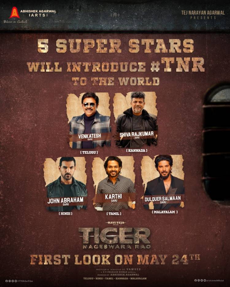 மாஸ் மஹாராஜா ரவி தேஜா, வம்சி, அபிஷேக் அகர்வால் ஆர்ட்ஸ் இணைந்து வழங்கும் பான் இந்தியப் பிரமாண்ட படைப்பு  “டைகர் நாகேஸ்வர ராவ்” படத்தின்  ஃபர்ஸ்ட் லுக்கை முன்னணி நட்சத்திர நடிகர்கள்  வெங்கடேஷ், ஜான் ஆபிரகாம், சிவ ராஜ்குமார், கார்த்தி, துல்கர் சல்மான் ஆகியோர் இணைந்து வெளியிட உள்ளனர் !!!