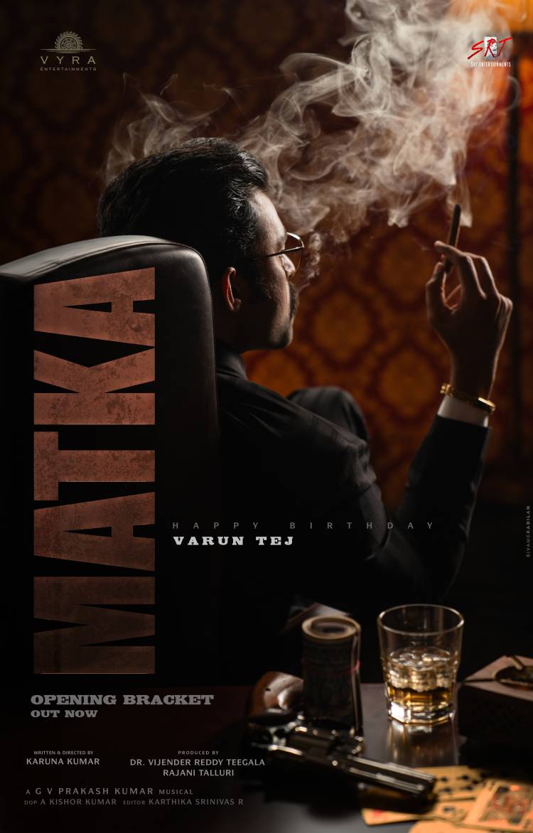 Mega Prince Varun Tej, Karuna Kumar, Vyra Entertainments, SRT Entertainments Pan India Movie Matka Intense Opening Bracket Unveiled