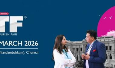 TTF Chennai 2026 to Strengthen Travel Trade Partnerships in South India  