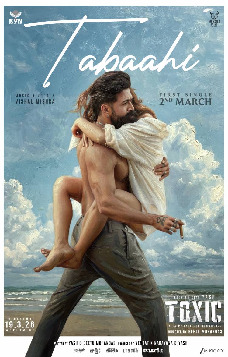 டாக்ஸிக் எ ஃபேரி டேல் ஃபார் கிரோன் அப்ஸ் படத்தின் ஃபர்ஸ்ட் சிங்கிள் 'தபாஹி ' மார்ச் 2 ஆம் தேதி வெளியாகிறது