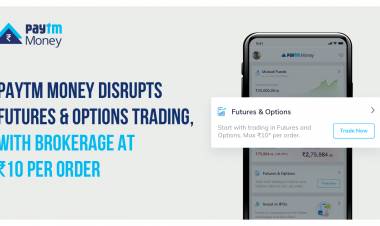 Paytm Money Disrupts Futures & Options trading, with brokerage at Rs. 10 per order