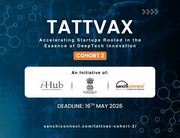 i-Hub Gujarat and SanchiConnect Launch TattvaX Cohort 2 to Power Innovation Across Strategic Sectors